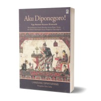 Image of AKU DIPONEGORO!: TIGA NASKAH TUTURAN DRAMATIK