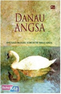 Image of DANAU ANGSA: ANTOLOGI 500 HAIKU KOMUNITAS DANAU ANGSA