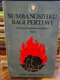 Image of SUMBANGSIHKU BAGI PERTIWI (KUMPULAN PENGALAMAN DAN PEMIKIRAN) BUKU I