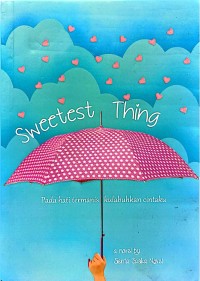 Image of SWEETEST THING: PADA HATI TERMANIS KULABUHKAN HATIKU