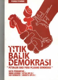 Image of TITIK BALIK DEMOKRASI , PETUNJUK  BAGI PARA PEJUANG DEMOKRASI
