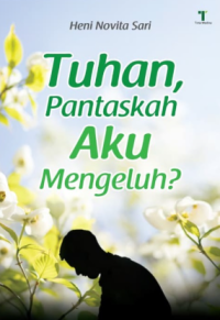 Image of Tuhan Pantaskah Aku Mengeluh